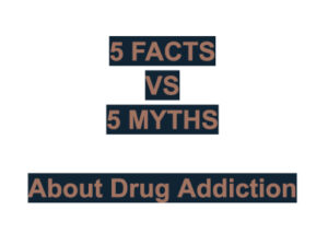 Drug Addiction Facts vs Myths